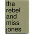 The Rebel and Miss Jones