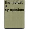 The Revival; a Symposium door William Fraser Mcdowell