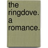 The Ringdove. A romance. door Joseph Holt Ingraham