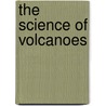 The Science of Volcanoes door Angela Rovston