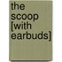 The Scoop [With Earbuds]
