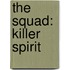 The Squad: Killer Spirit