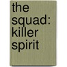 The Squad: Killer Spirit door Jennifer Lynn Barnes