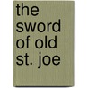 The Sword of Old St. Joe door H.J.L. Wooley