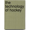 The Technology of Hockey by Shane Frederick