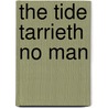 The Tide Tarrieth No Man door Peter Happe