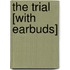 The Trial [With Earbuds]