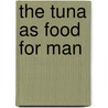 The Tuna as Food for Man by David Griffiths