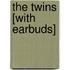 The Twins [With Earbuds]