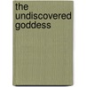 The Undiscovered Goddess door Michelle Colston