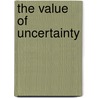 The Value of Uncertainty by George Kaye