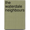 The Waterdale Neighbours by Justin Mccarthy