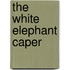 The White Elephant Caper