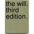 The Will. Third edition.