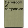 The Wisdom of Compassion by His Holiness The Dalai Lama
