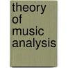 Theory of Music Analysis door Dora A. Hanninen