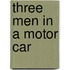 Three Men in a Motor Car