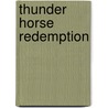 Thunder Horse Redemption door Elle James