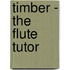 Timber - The Flute Tutor