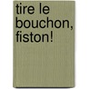 Tire Le Bouchon, Fiston! door Robert N. Munsch