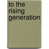 To the Rising Generation by Jonathan Edwards