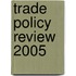Trade Policy Review 2005