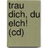 Trau Dich, Du Elch! (cd)