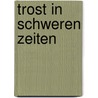 Trost in schweren Zeiten by Klaus Kuhn