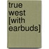 True West [With Earbuds]