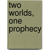 Two Worlds, One Prophecy door E.J. Stalling