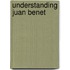 Understanding Juan Benet