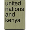 United Nations and Kenya door Samuel Kiiru