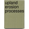Upland erosion processes door Assefa D. Zegeye