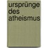 Ursprünge des Atheismus