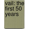 Vail: The First 50 Years door Shirley Welch