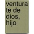 Ventura Te de Dios, Hijo
