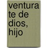 Ventura Te de Dios, Hijo door Tirso de Molina