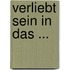 Verliebt Sein In Das ...
