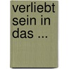 Verliebt Sein In Das ... door Maria Anna Groß
