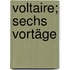 Voltaire; sechs Vortäge