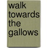 Walk Towards the Gallows by Tom Mitchell