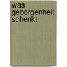 Was Geborgenheit schenkt door Anselm Gr