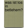 Was ist los in Betlehem? door Rudolf Horn