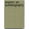 Waylon: An Autobiography door Waylon Jennings