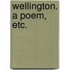 Wellington. A poem, etc. door Henry Holt