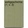Weltgeschichte (1; V. 3) by Leopold Von Ranke