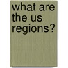 What Are the Us Regions? door Maureen Picard Robins