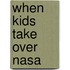 When Kids Take Over Nasa