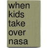 When Kids Take Over Nasa door Carole Marsh