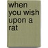 When You Wish Upon a Rat